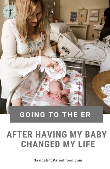 Image of mom changing baby's clothes while in a hospital room. Text: Going to the ER After Having My Baby Changed My Life