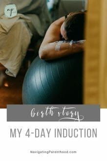 "Birth Story: My 4-Day Induction" written under image of birthing mom leaning on medicine ball
