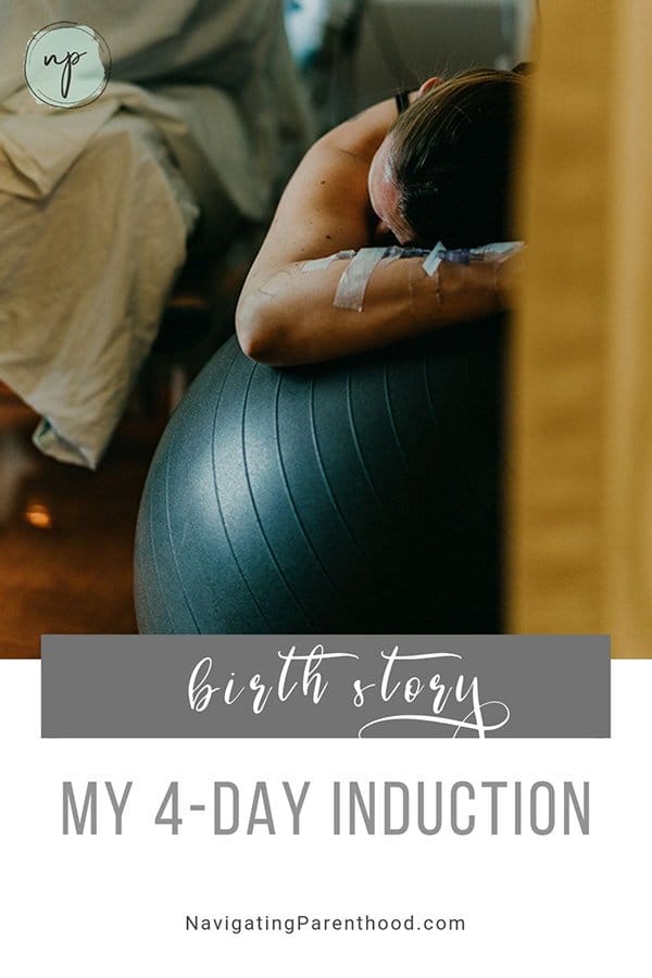 "Birth Story: My 4-Day Induction" written under image of birthing mom leaning on medicine ball